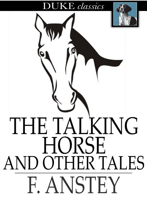 Titeldetails für The Talking Horse nach F. Anstey - Verfügbar